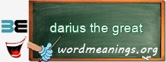 WordMeaning blackboard for darius the great